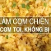 Bí quyết làm cơm chiên trứng ngon chuẩn nhà hàng, hạt cơm tơi xốp