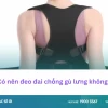 Đai chống gù lưng: Lợi ích thực tế và những tác hại tiềm ẩn
