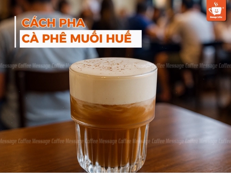 Cách Pha Cà Phê Muối Huế Từ Truyền Thống Đến Hiện Đại