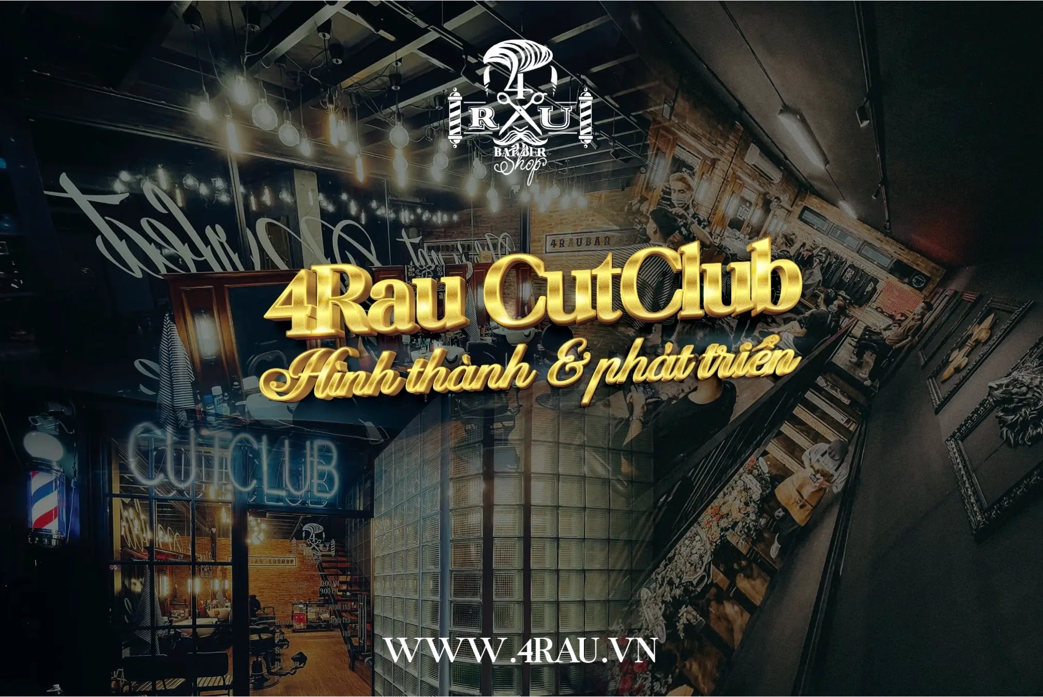 Lịch sử phát triển của 4RAU BARBER CUTCLUB