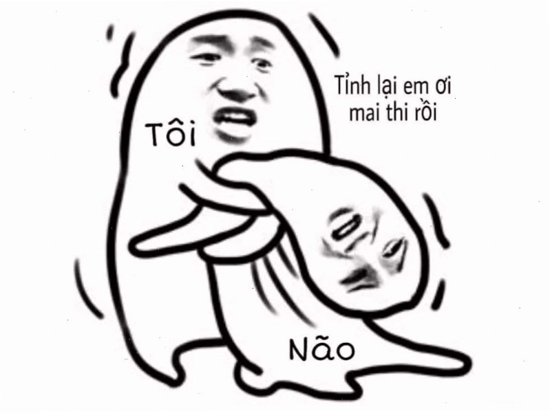 Meme hài hước về tình trạng não bộ khi chuẩn bị thi cử