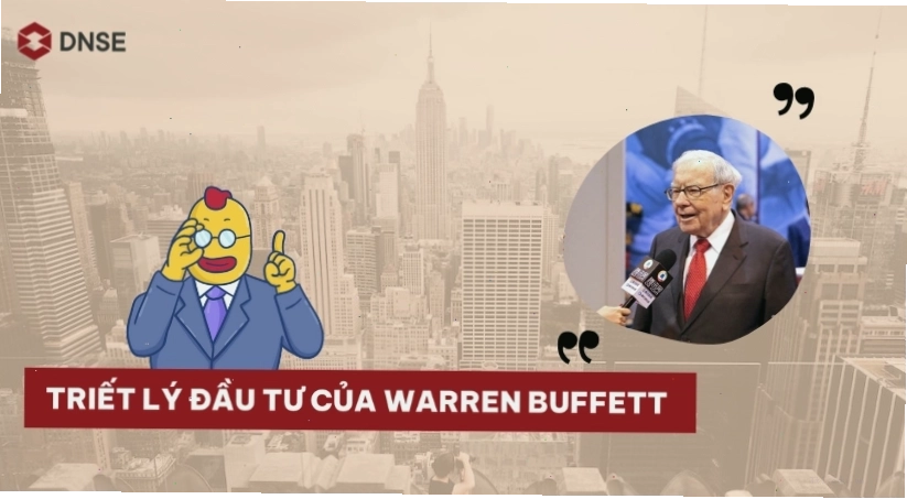 Triết lý đầu tư độc đáo và sáng suốt của Warren Buffett