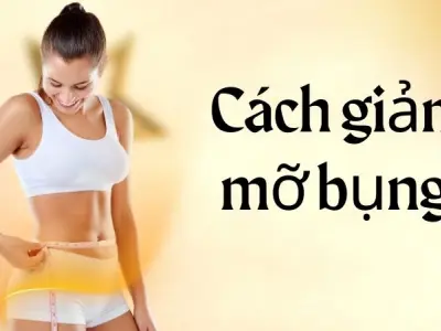 Cách giảm mỡ bụng hiệu quả mà không cần kiêng khem gắt gao