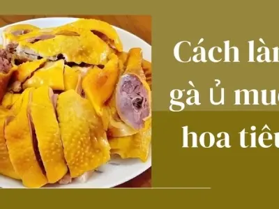 Cách làm gà ủ muối hoa tiêu thơm lừng chuẩn quán ngon
