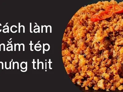 Cách làm mắm tép chưng thịt chuẩn vị thơm ngon cơm nhà Việt