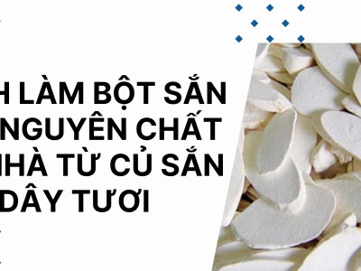 Bí quyết cách làm bột sắn dây nguyên chất tại nhà đơn giản