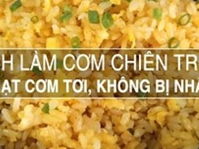 Bí quyết làm cơm chiên trứng ngon chuẩn nhà hàng, hạt cơm tơi xốp