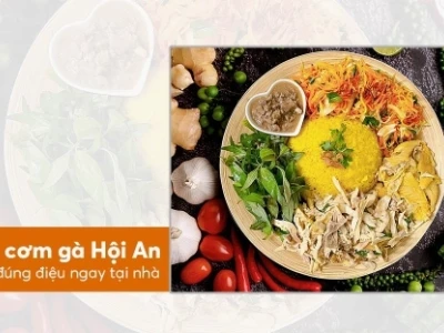 Bí quyết làm cơm gà Hội An chuẩn vị, ngon khó cưỡng tại nhà