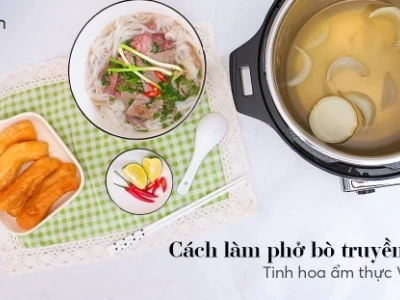 Bí quyết làm phở bò chuẩn vị Hà Nội đậm đà hương vị truyền thống